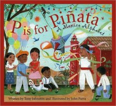 P Is for Pinata: A Mexico Alphabet Tony Johnston, John Parra
