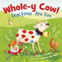Whole-y Cow: Fractions Are Fun Taryn Souders, Tatjiana Mai-W