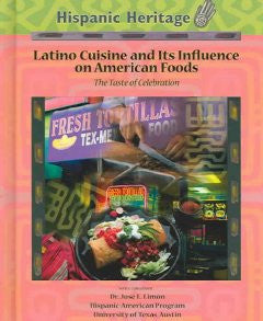 Latino Cuisine And Its Influence On American Foods